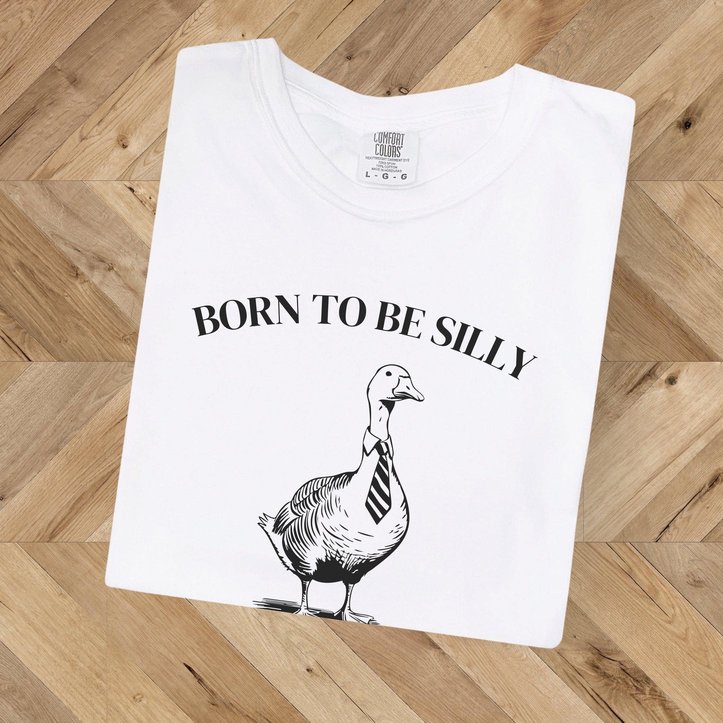"Born to Be Silly, Forced to Work" Silly Goose Shirt