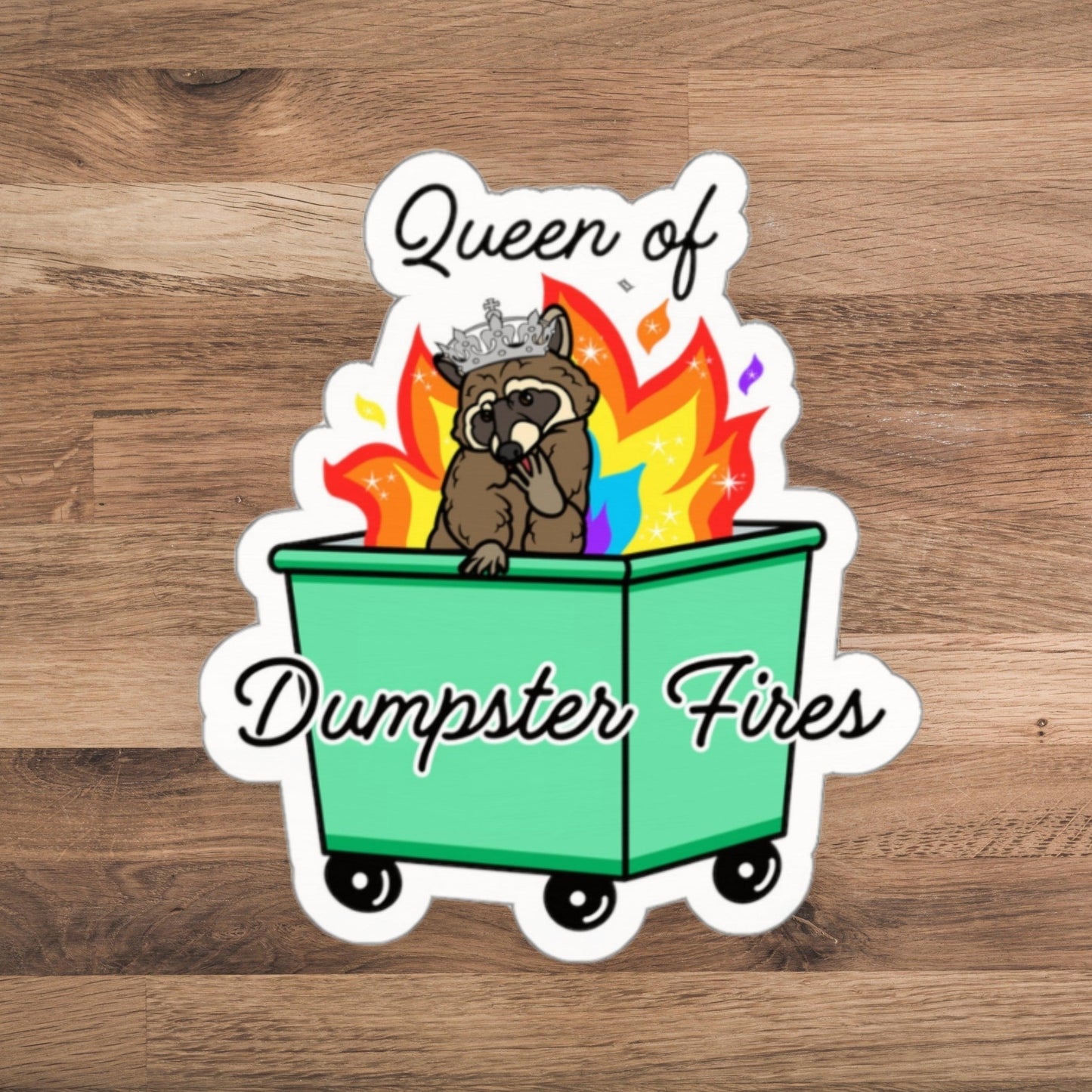 Queen of Dumpster Fires - Funny Raccoon Meme Sticker - Just Goofy Little Guys