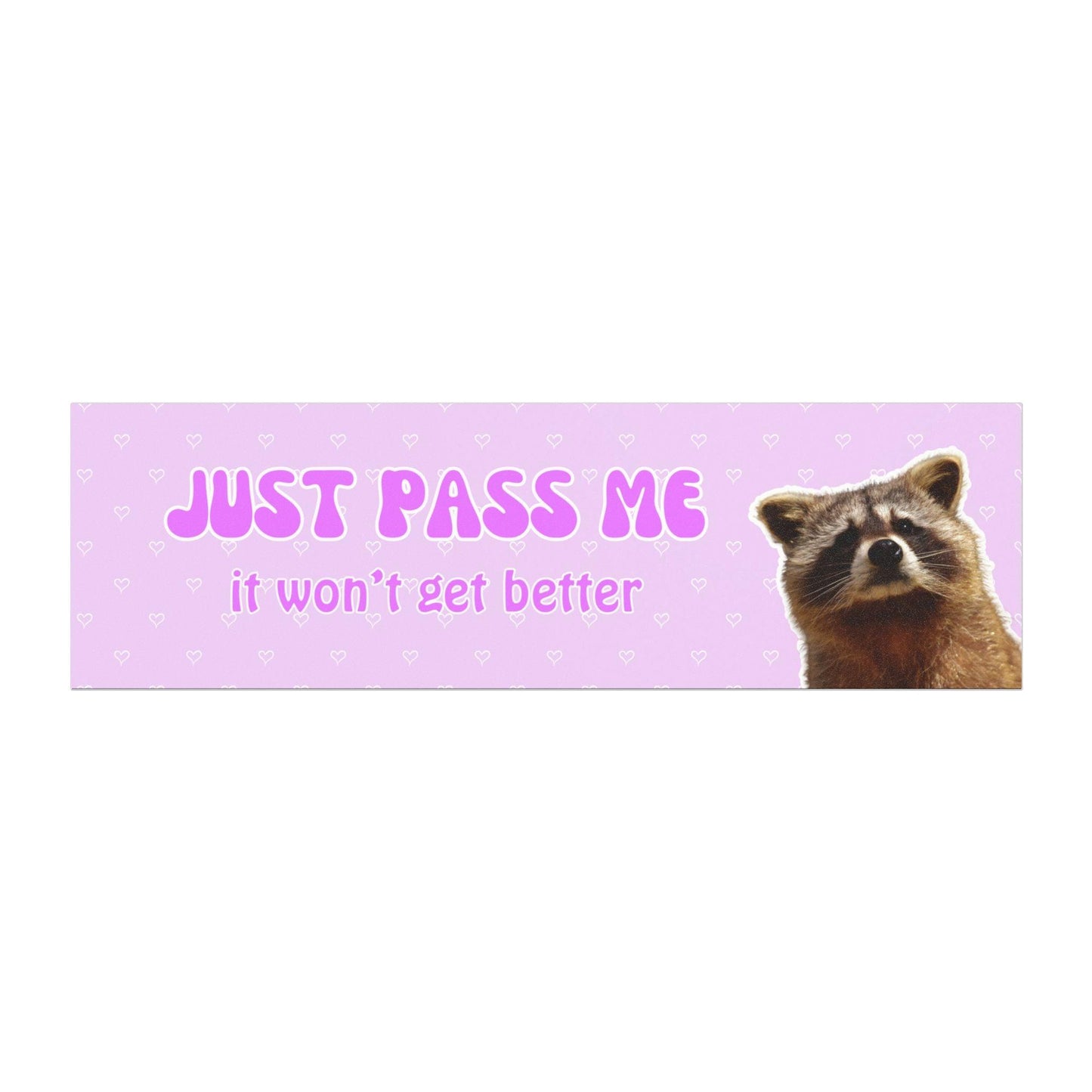 Just Pass Me Bumper Sticker Magnet - Raccoon Version