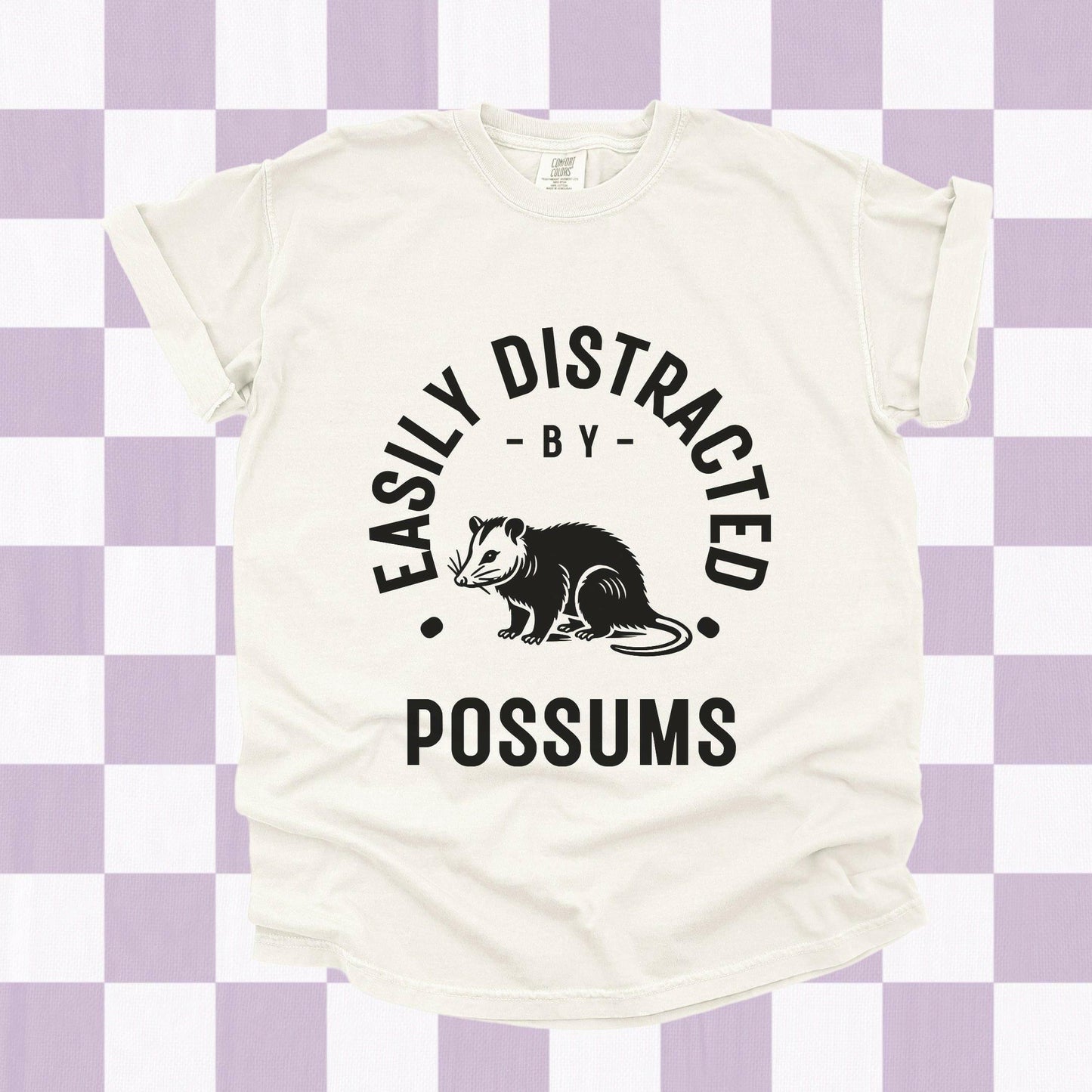 Easily Distracted by Possums Shirt - Just Goofy Little Guys