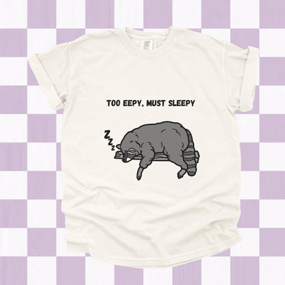 Too Eepy Must Sleepy Raccoon Tee