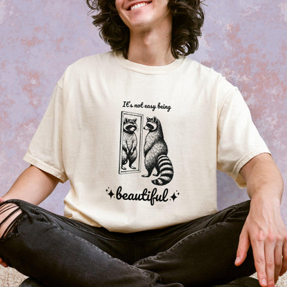 It's Not Easy Being Beautiful Raccoon Shirt - Just Goofy Little Guys