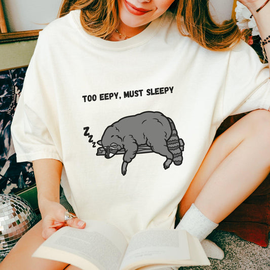 Too Eepy Must Sleepy Raccoon Tee