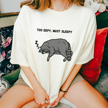 Too Eepy Must Sleepy Raccoon Tee