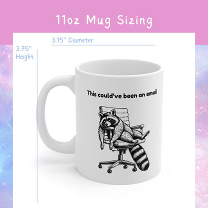 This Could've Been an Email Raccoon Mug - Just Goofy Little Guys