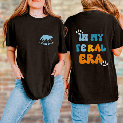 In My Feral Era Shirt.