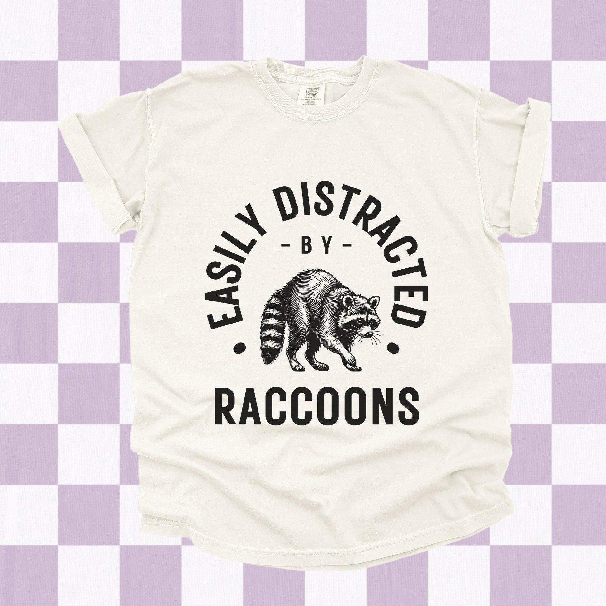 Easily Distracted by Raccoons Shirt - Just Goofy Little Guys